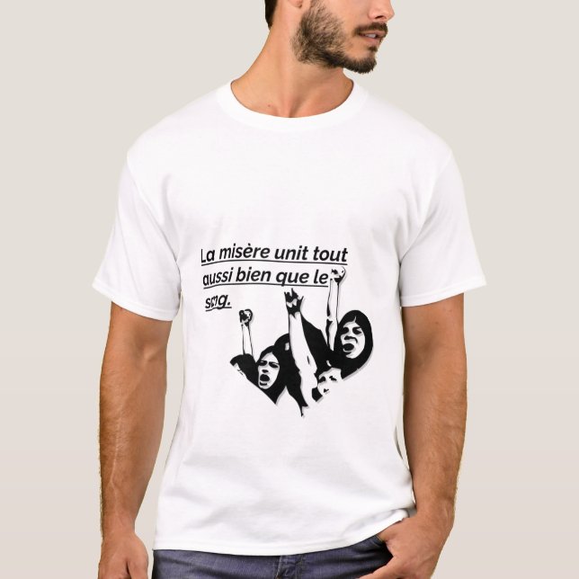 LA MISERE UNIT TOUT AUSSI BIEN QUE LE SANG T-SHIRT (Devant)
