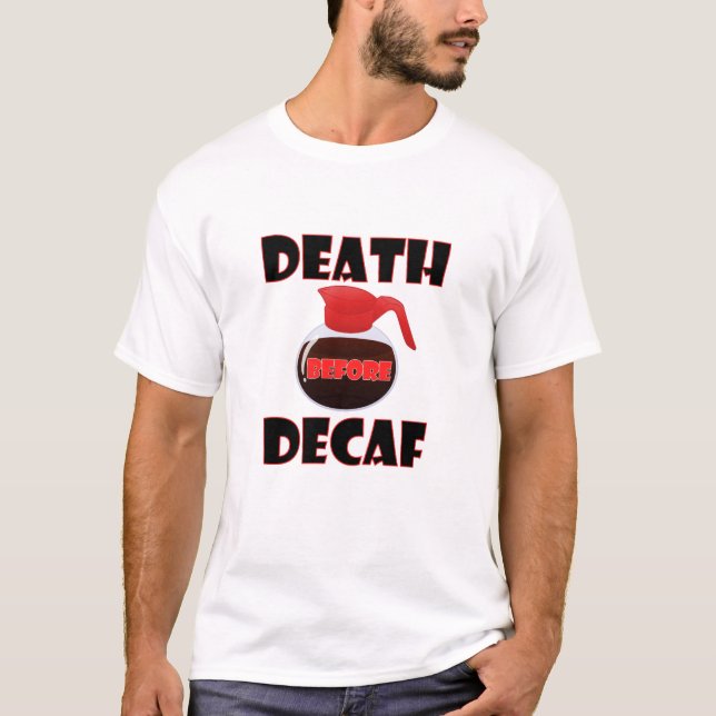 La Mort Avant le Décafun Tshirt Drôle (Devant)