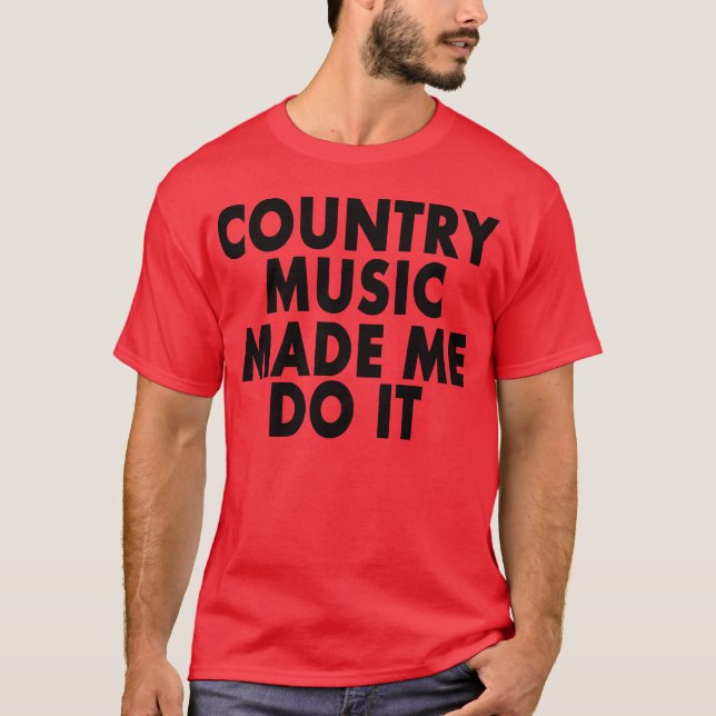 La Musique De Pays M'A Fait Le Faire — T-Shirt (Devant)