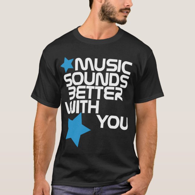 La musique retentit meilleur avec vous le T-shirt (Devant)