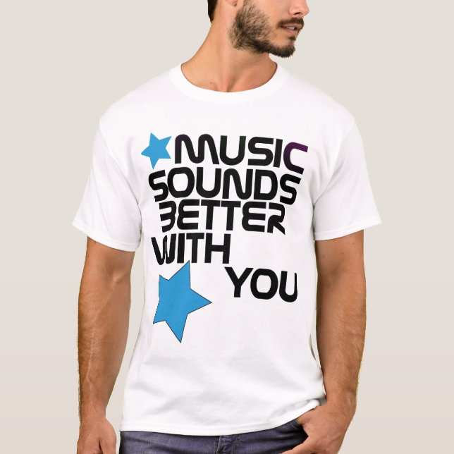 La musique retentit meilleur avec vous le T-shirt (Devant)