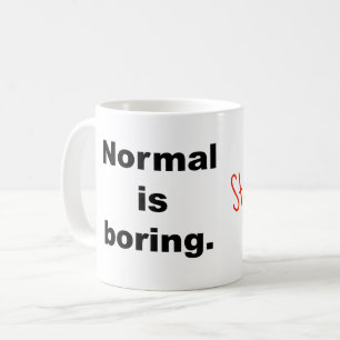 La normale est tasse ennuyeuse