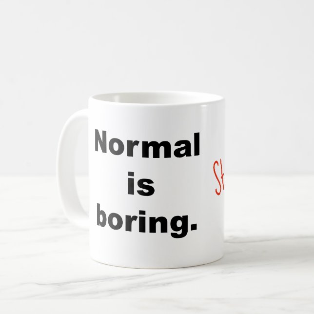 La normale est tasse ennuyeuse (Devant gauche)