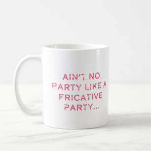 La partie fricative n'arrêtent pas la tasse
