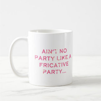 La partie fricative n'arrêtent pas la tasse