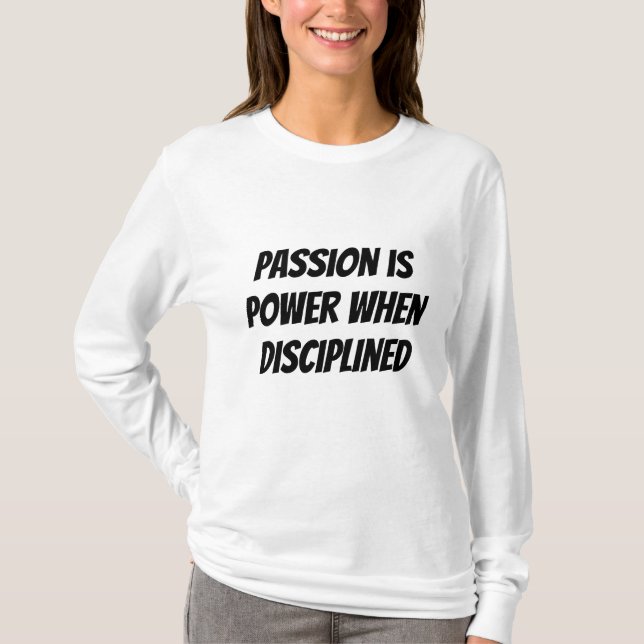 LA PASSION T-shirt EST PUISSANCE LORSQUE DISCIPLIN (Devant)
