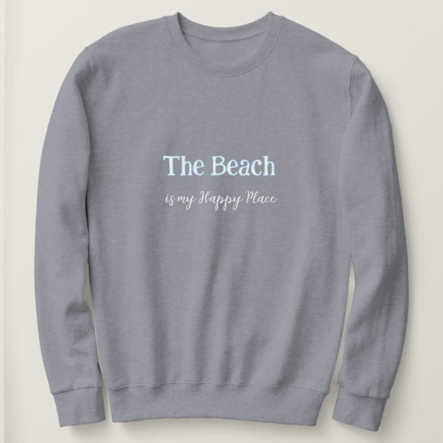 La plage est mon Happy Place Sweatshirt (Design devant)