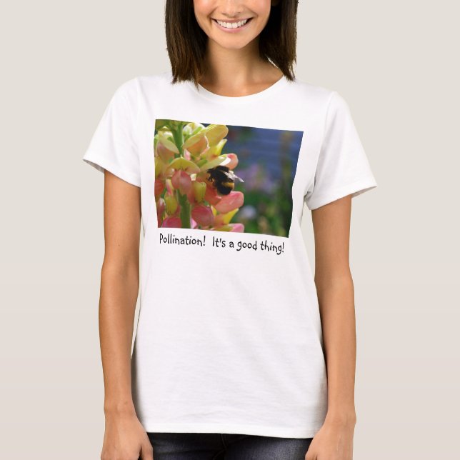 La pollinisation ! C'est une bonne chose ! T-shirt (Devant)
