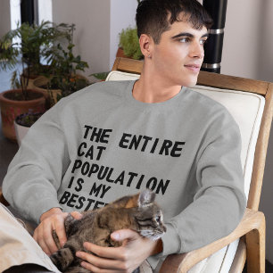 La population entière de chat est… sweatshirt
