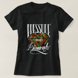La Pression Fait Des Diamants T-shirt