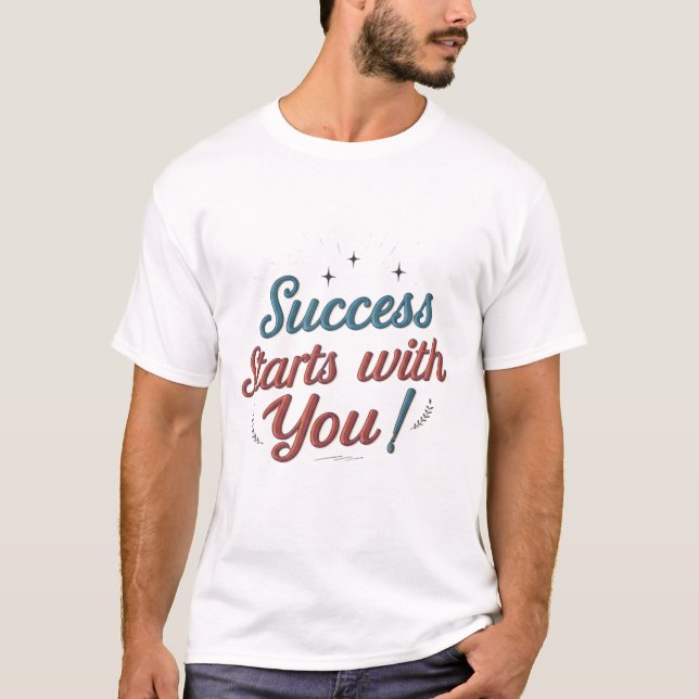 La réussite commence avec vous ! | T-shirt pour ho (Devant)