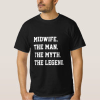 La sage-femme L'homme Le mythe La légende T-shirt
