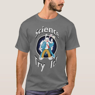 La Science - essayez-la ! T-shirt