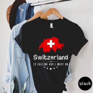 La Suisse Appelle Et Je Dois Aller T-shirt