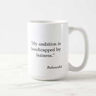 La tasse de citation de Bukowski "mon ambition est