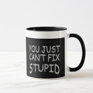 La tasse ne peut pas fixer stupide