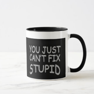 La tasse ne peut pas fixer stupide