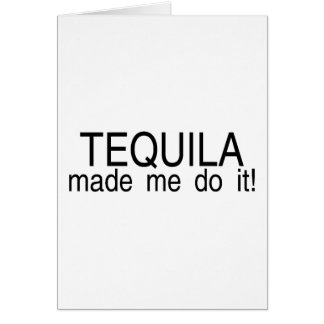 La tequila m'a incité à le faire