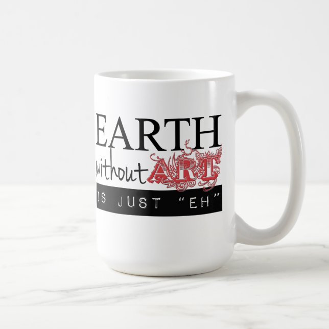 La terre sans art est juste hein tasse (Droite)
