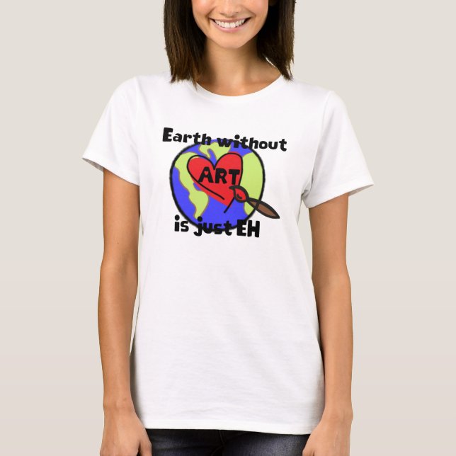La terre sans ART est juste T-shirt de potentiel (Devant)
