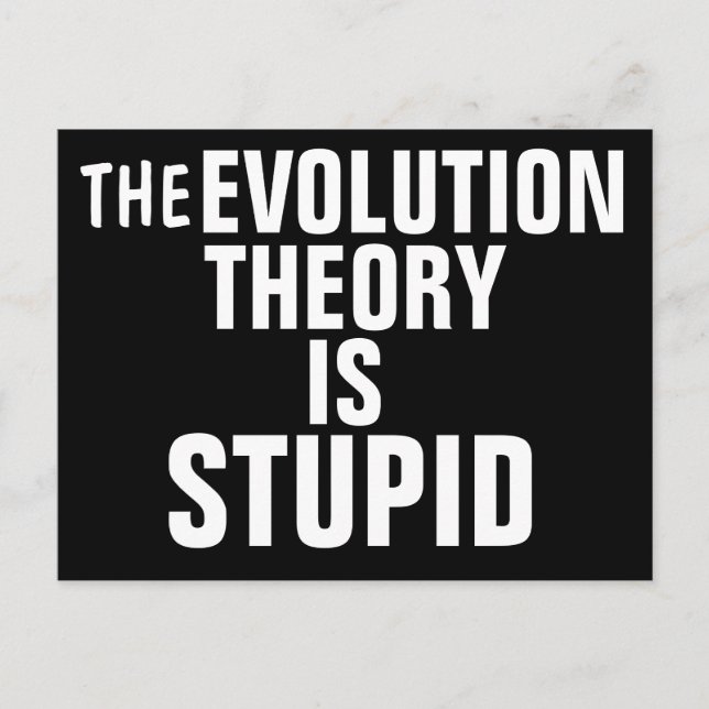 LA THÉORIE DE L'ÉVOLUTION EST STUPIDE Cartes posta (Devant)