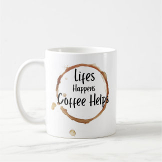 “La vie arrive, le café aide” Mug – Amour drôle de