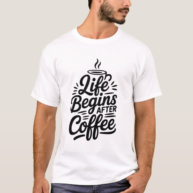 La vie commence après le T-shirt café (Devant)