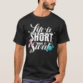 La vie est courte, faites-le doux T-shirt