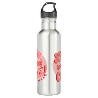 La vie est meilleure avec bouteille d'eau pour cha