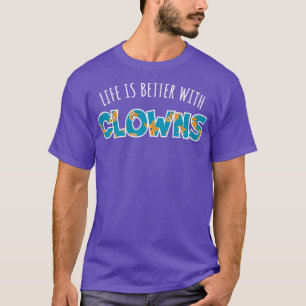 La Vie Est Meilleure Avec Clowns Classic TShirt