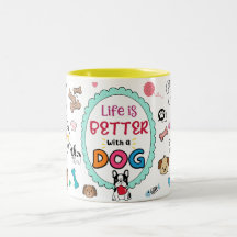La vie est meilleure avec la Mug Chien