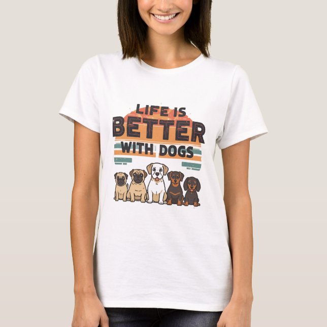 La vie est meilleure avec les T-shirts Chiens (Devant)