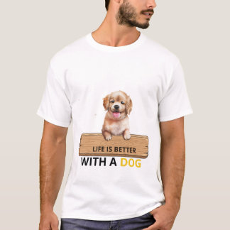 La vie est meilleure avec un t-shirt de chiot mign