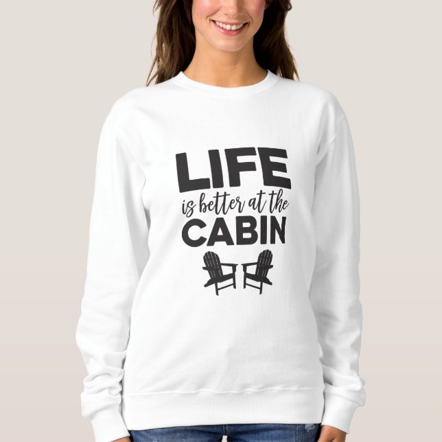 La vie est meilleure chez le Sweatshirt Cabine (Devant)