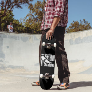 La Vie Est Meilleure Sur Mon Skateboard