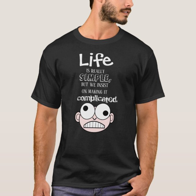 La Vie Est Une Simple Citation T-shirt (Devant)