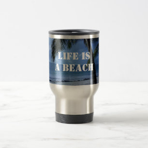 La vie est une tasse de voyage de plage