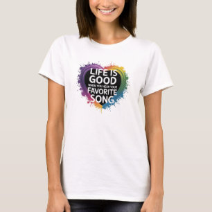 LA VIE T-shirt des femmes est bonne quand.....