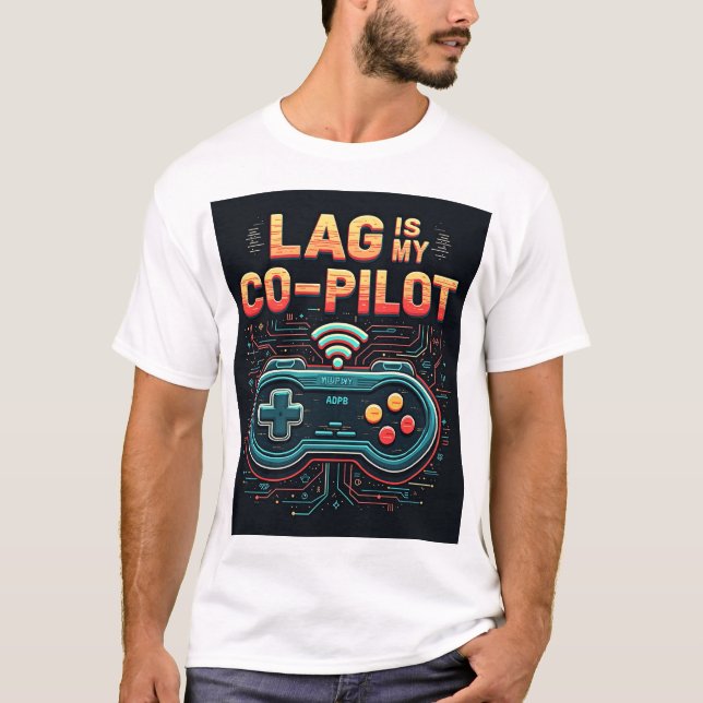 Lag Is My Co-Pilot Buffering Gamer Unisex T-Shirt  (Devant)