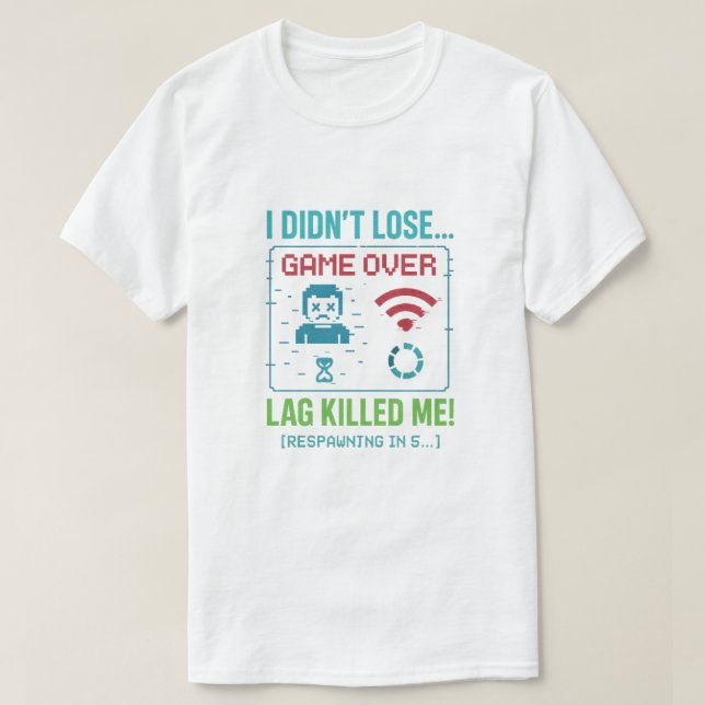 “Lag Killed Me” Retro Gamer T-Shirt (Design devant)