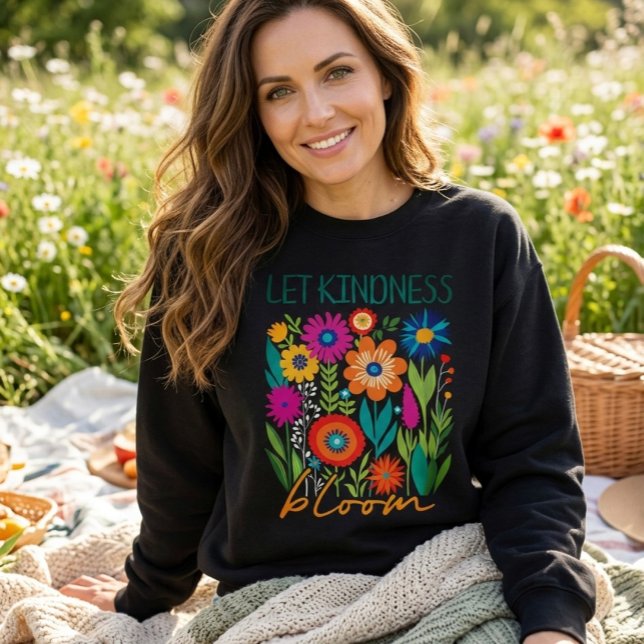 Laissez la gentillesse s'épanouir. sweatshirt (Créateur téléchargé)