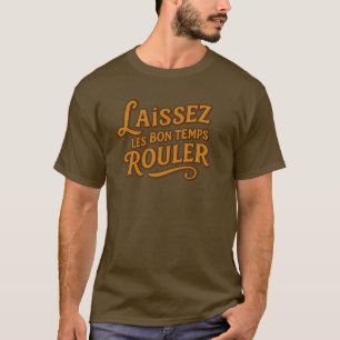 Laissez Les Bons Temps Rouler - T-Shirt