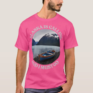 L'Alaska appelle et je dois aller TShirt