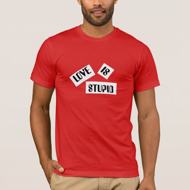 L'Amour Est Un T-shirt Stupide (Devant)