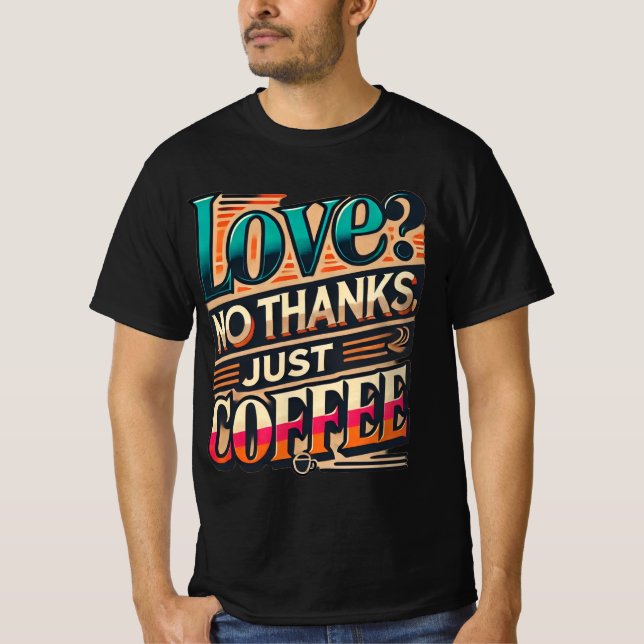 L'amour ? Non Merci, Juste Café Design T-Shirt ten (Devant)