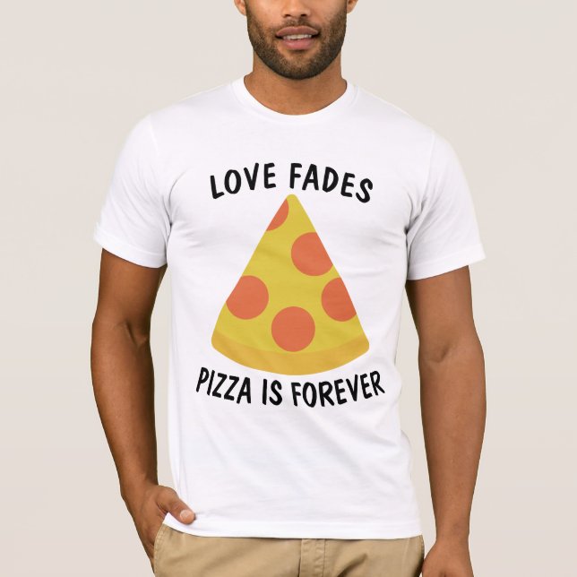 L'AMOUR S'ÉTEINT LA PIZZA EST ÉTERNELLE T-shirt dr (Devant)