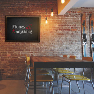 L'argent fera n'importe quoi en disant poster