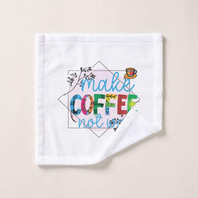 L'art du café fait du café pas la guerre (Gant de toilette)