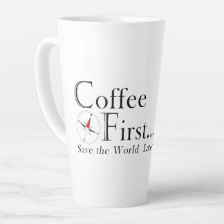 Latte Tasse : Café d'abord. Sauver le monde plus tard.