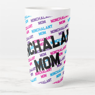 Latte Tasse drôle de fête des mères pour maman nonchalan